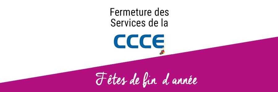 Informations CCCE : fermetures fin d’année 2020