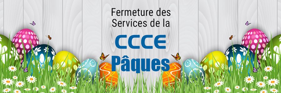 Informations CCCE : fermetures Pâques 2021
