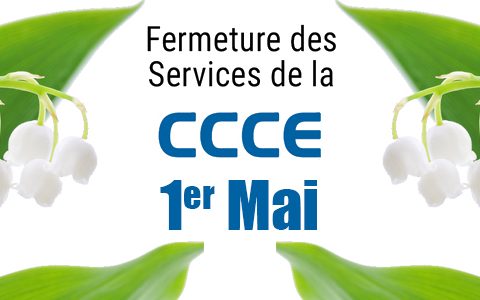 Informations CCCE : fermetures 1er mai 2023