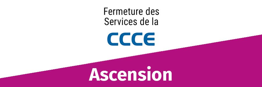 Informations CCCE : fermetures ascension 2021