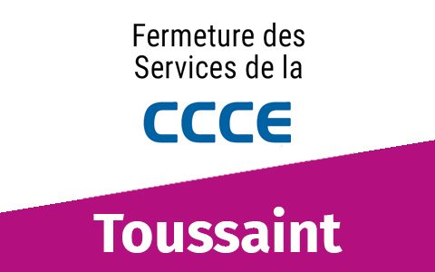 Informations CCCE : fermetures toussaint 2023