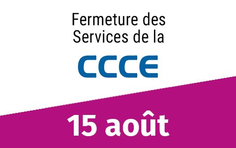 Informations CCCE : fermetures 15 août 2023